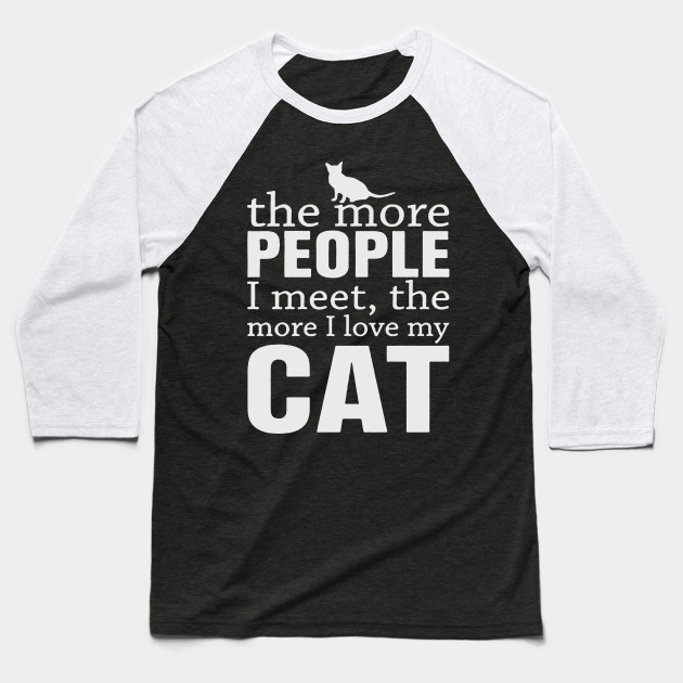 The more people I meet the more I love my cat